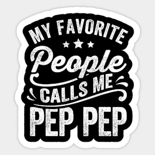My Favorite People Calls Me Pep Pep Sticker